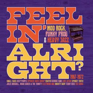 VARIOUS | FEELIN' ALRIGHT - MOD ROCK FUNKY PROG AND HEAVY JAZZ 1967 - 1972 (3CD SET)