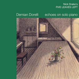 DEMIAN DORELLI | FIVE LEAVES LEFT (ECHOES ON SOLO PIANO)