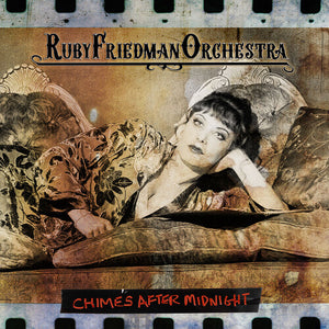 RUBY FRIEDMAN ORCHESTRA | CHIMES AFTER MIDNIGHT