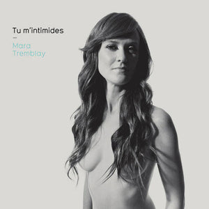 MARA TREMBLAY | TU M'INTIMIDES
