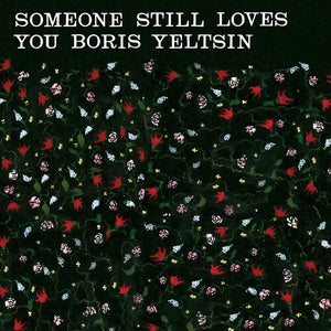 SOMEONE STILL LOVES YOU BORIS YELTSIN | BROOM (20TH ANNIVERSARY EDITION)