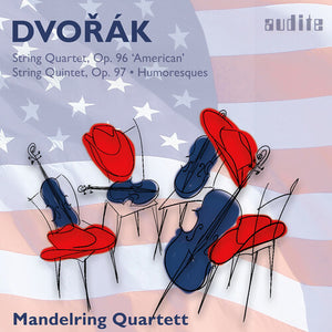 MANDELRING QUARTETT | DVORAK: STRING QRT OP. 96 STRING QUINTET OP. 97 &