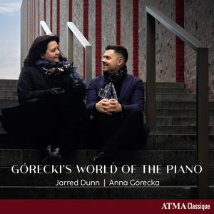 JARRED DUNN^ANNA GóRECKA | GORECKI'S WORLD OF THE PIANO
