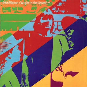 JOHN WETTON | CAUGHT IN THE CROSSFIRE