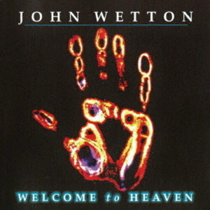 JOHN WETTON | WELCOME TO HEAVEN