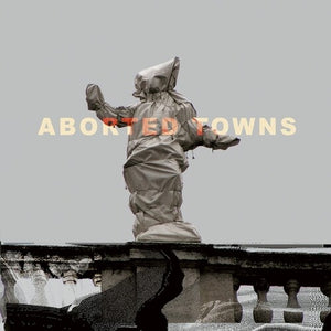 SIGILLUM S | ABORTED TOWNS THE DEADLY SILENCE BEFORE UTOPIA