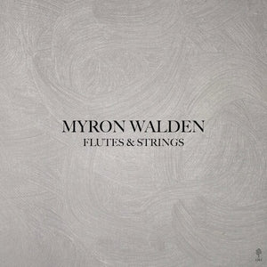 MYRON WALDEN | FLUTES & STRINGS