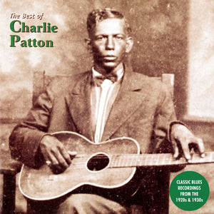 CHARLIE PATTON | BEST OF CHARLIE PATTON