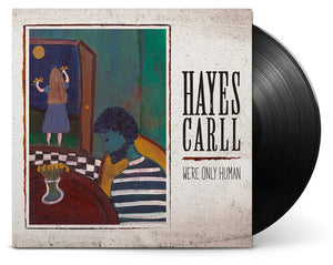 HAYES CARLL | WE'RE ONLY HUMAN (VINYL)