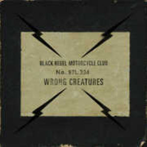 BLACK REBEL MOTORCYCLE CLUB | WRONG CREATURES
