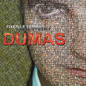 DUMAS | FIXER LE TEMPS