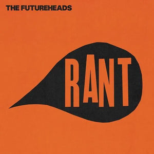 THE FUTUREHEADS | RANT