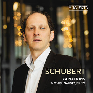 MATHIEU GAUDET | SCHUBERT: VARIATIONS
