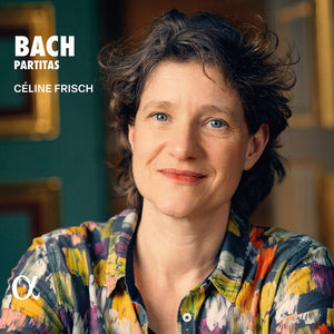 CELINE FRISCH | J. S. BACH: PARTITAS