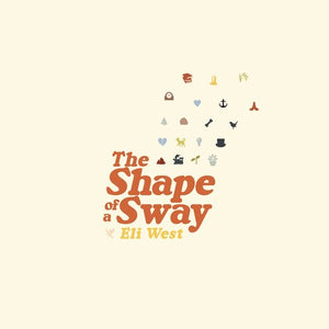 ELI WEST | SHAPE OF A SWAY (SOFTPACK)