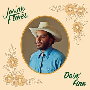 JOSIAH FLORES | DOIN' FINE