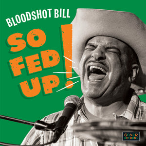 BLOODSHOT BILL | SO FED UP