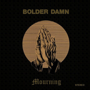 BOLDER DAMN | MOURNING