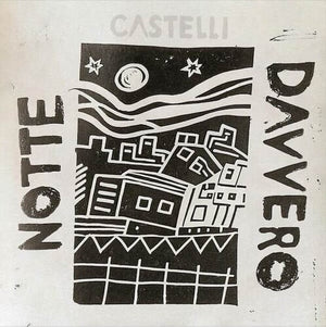 CASTELLI | NOTTE DAVVERO