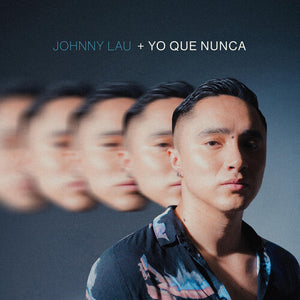 JOHNNY LAU | YO QUE NUNCA
