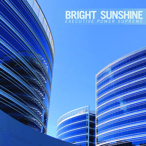 BRIGHT SUNSHINE | EXECUTIVE POWER SUPREME