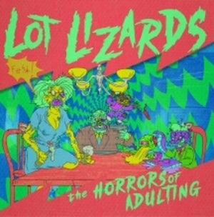 LOT LIZARDS | HORRORS OF ADULTING