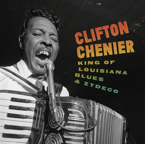 CLIFTON CHENIER | KING OF LOUISIANA BLUES & ZYDECO