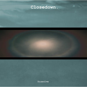 CLOSEDOWN | DISSOLVE