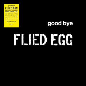 FLIED EGG | GOOD BYE