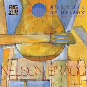 NELSON BRAGG | MELODIE DE NELSON: A POP ANTHOLOGY