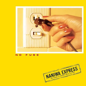 NANIWA EXPRESS | NO FUSE