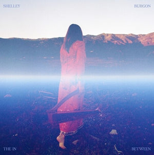 SHELLEY BURGON | IN BETWEEN (2LP SET) (45 RPM) (VINYL)