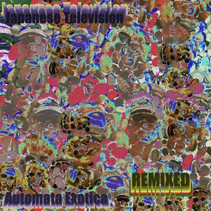 JAPANESE TELEVISION | AUTOMATA EXOTICA (THE REMIXES)