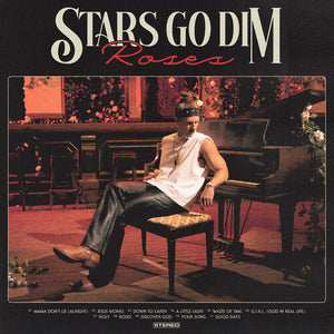 STARS GO DIM | ROSES
