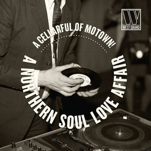 | CELLARFUL OF MOTOWN: A NORTHERN SOUL LOVE AFFAIR