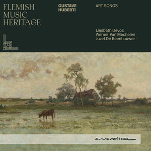 JOZEF DE BEENHOUWER | HUBERTI: ART SONGS - FLEMISH MUSIC HERITAGE