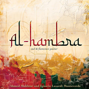 AHMED MUKHTAR | AL-HAMBRA - OUD & FLAMENCO GUITAR