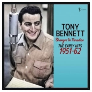 TONY BENNETT | STRANGER IN PARADISE: THE EARLY HITS 1951-62