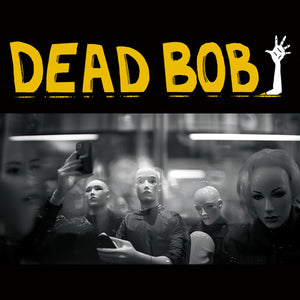 DEAD BOB | SOME BODIES / WE ARE THE HUMANS