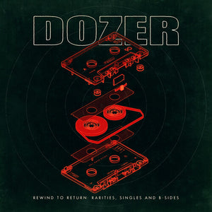 DOZER | REWIND TO RETURN: RARITIES SINGLES AND B-SIDES