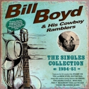 BILL BOYD & HIS COWBOY RAMBLERS | SINGLES COLLECTION 1934-51