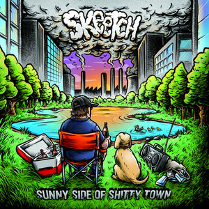 SKEETCH | SUNNY SIDE OF SHITTY TOWN