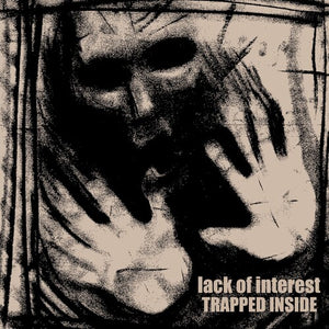 LACK OF INTEREST | TRAPPED INSIDE