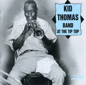 KID THOMAS | AT THE TIP TOP