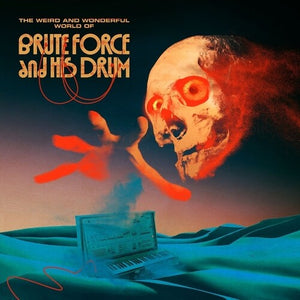 BRUTE FORCE & HIS DRUM | WEIRD & WONDERFUL WORLD OF BRUTE FORCE & HIS DRUM