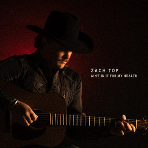 ZACH TOP | AIN'T IN IT FOR MY HEALTH (DIGI)