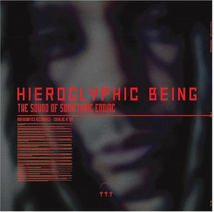 HIEROGLYPHIC BEING | SOUND OF SOMETHING ENDING