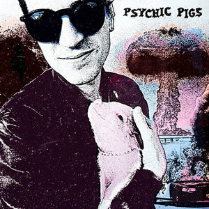 PSYCHIC PIGS | PSYCHIC PIGS