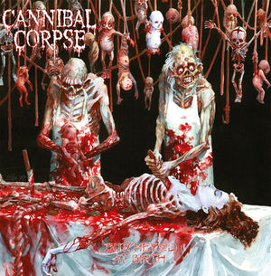 CANNIBAL CORPSE | BUTCHERED AT BIRTH