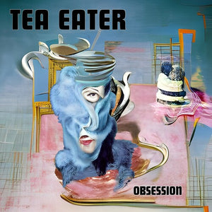 TEA EATER | OBSESSION
